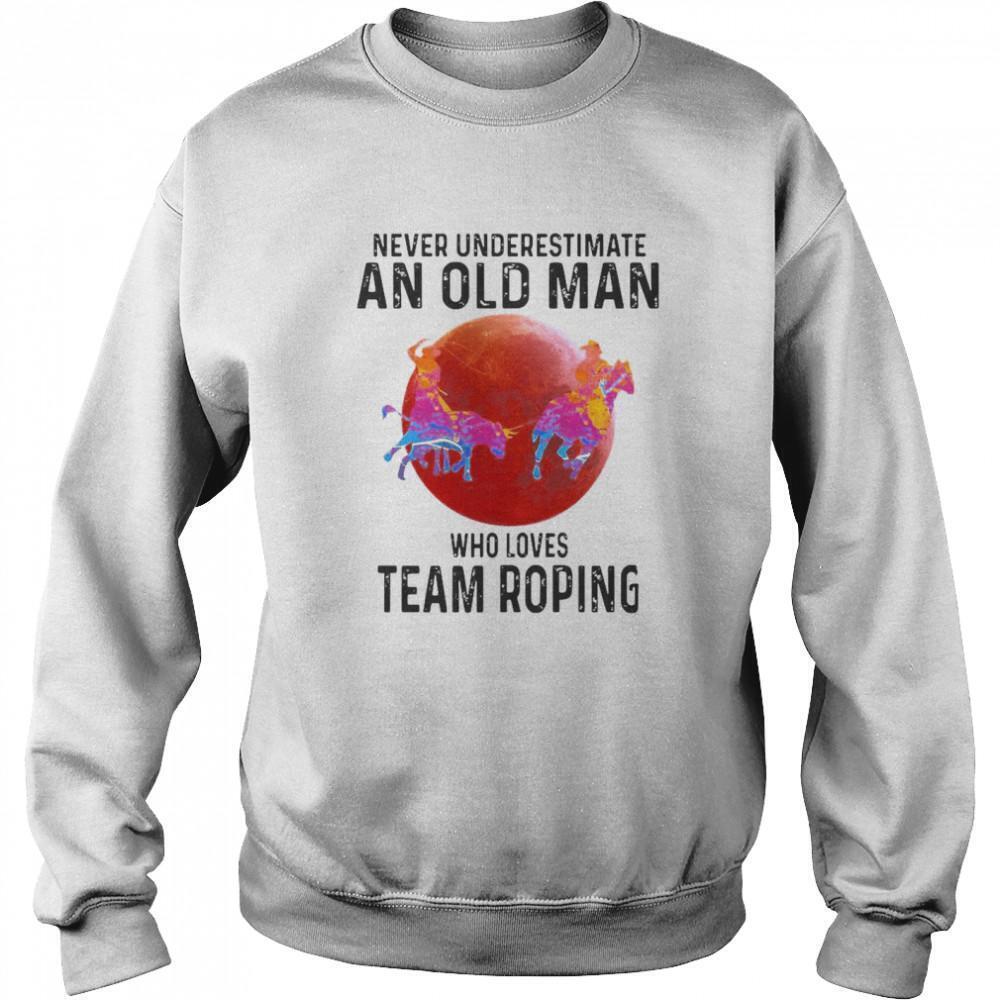 Never Underestimate An Old Man Who Loves Team Roping Shirt